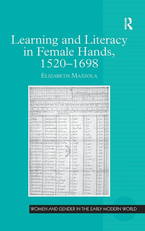 Learning and Literacy in Female Hands, 1520-1698 (Women and Gender in the Early Modern World)