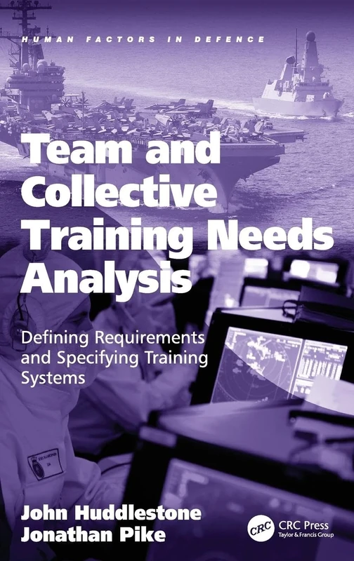 Team and Collective Training Needs Analysis: Defining Requirements and Specifying Training Systems (Human Factors in Defence) - Image 1