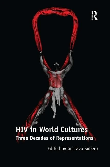 Routledge - HIV in World Cultures: Three Decades of Representations