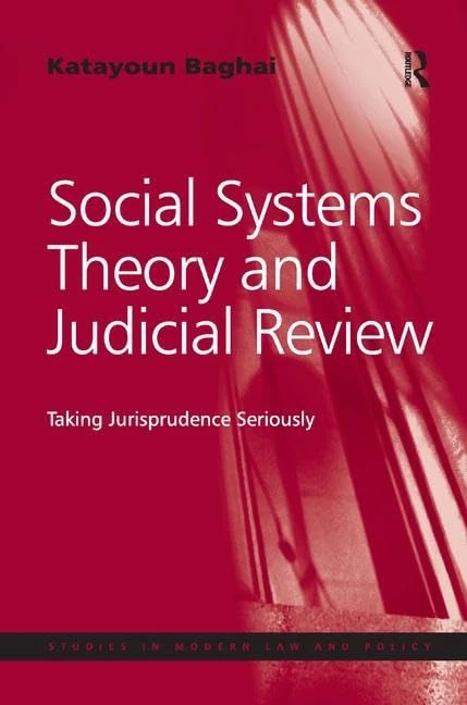 Social Systems Theory and Judicial Review: Taking Jurisprudence Seriously (Studies in Modern Law and Policy)