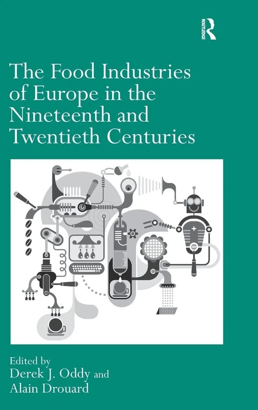 The Food Industries of Europe in the Nineteenth and Twentieth Centuries