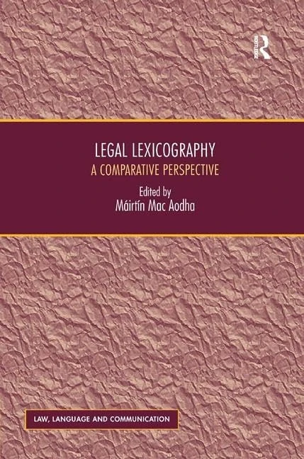 Legal Lexicography: A Comparative Perspective (Law, Language and Communication)