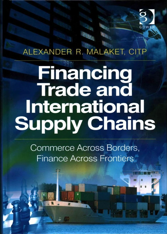 Financing Trade and International Supply Chains: Commerce Across Borders, Finance Across Frontiers