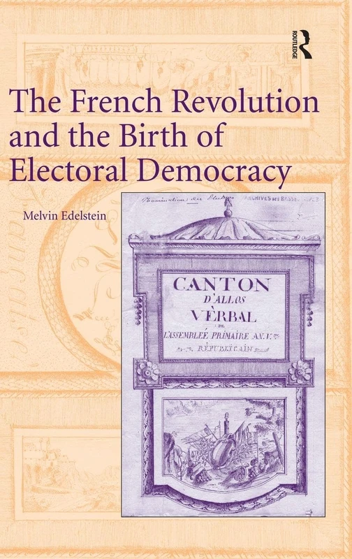 The French Revolution and the Birth of Electoral Democracy