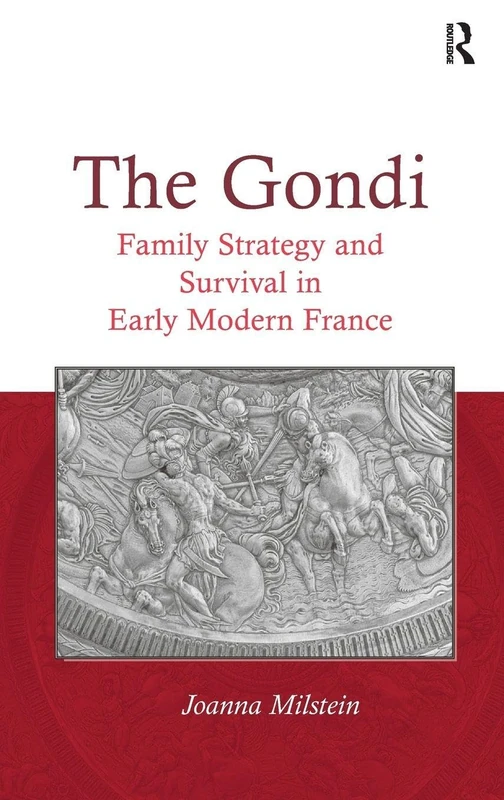 The Gondi: Family Strategy and Survival in Early Modern France