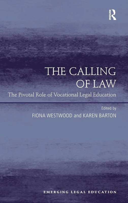 The Calling of Law: The Pivotal Role of Vocational Legal Education (Emerging Legal Education)