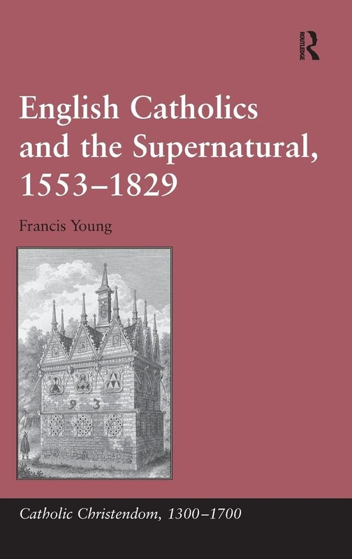 Routledge - English Catholics and the Supernatural 1553-1829