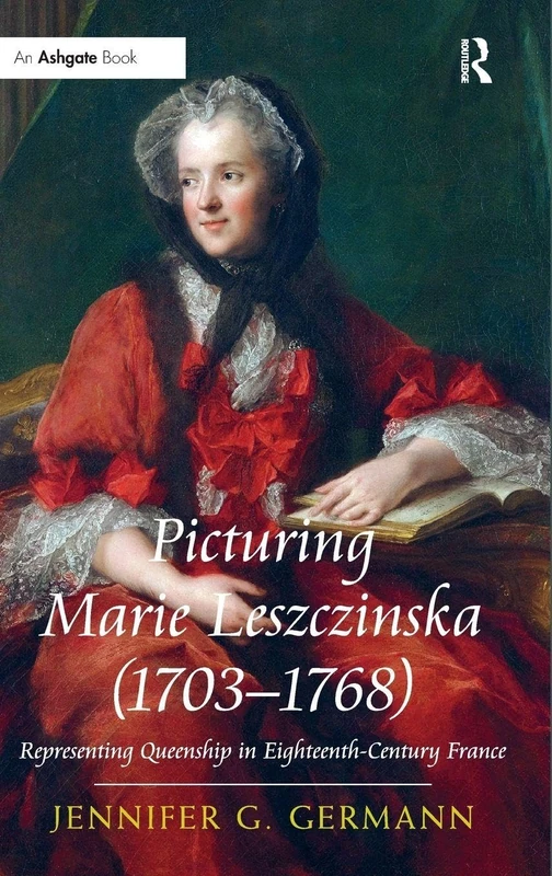 Picturing Marie Leszczinska - Routledge Art History Book