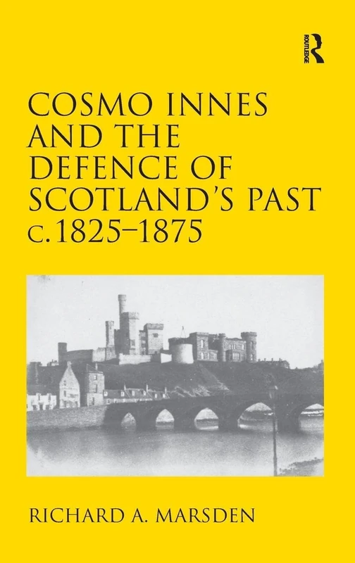 Cosmo Innes and the Defence of Scotland's Past c. 1825-1875