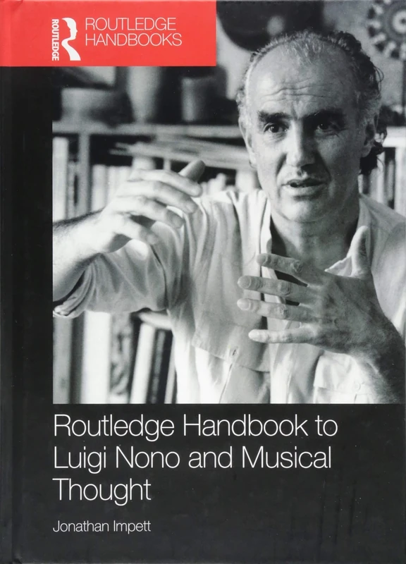 Routledge Handbook to Luigi Nono and Musical Thought (Routledge Music Handbooks)