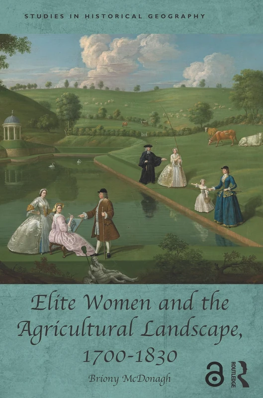 Routledge Elite Women and the Agricultural Landscape 1700-1830