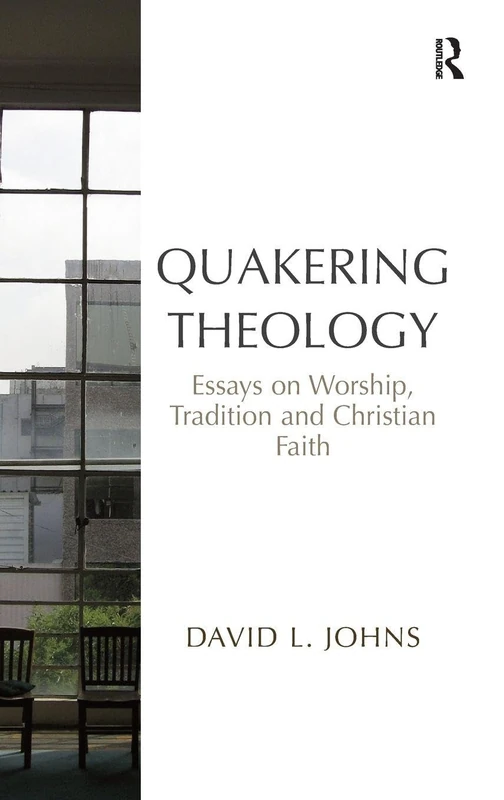 Routledge - Quakering Theology: Essays on Worship and Faith