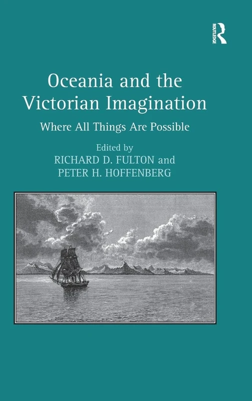 Oceania and the Victorian Imagination: Where All Things Are Possible