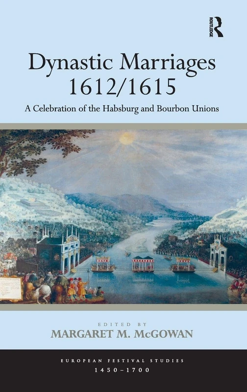 Routledge Dynastic Marriages 1612/1615 - Habsburg and Bourbon