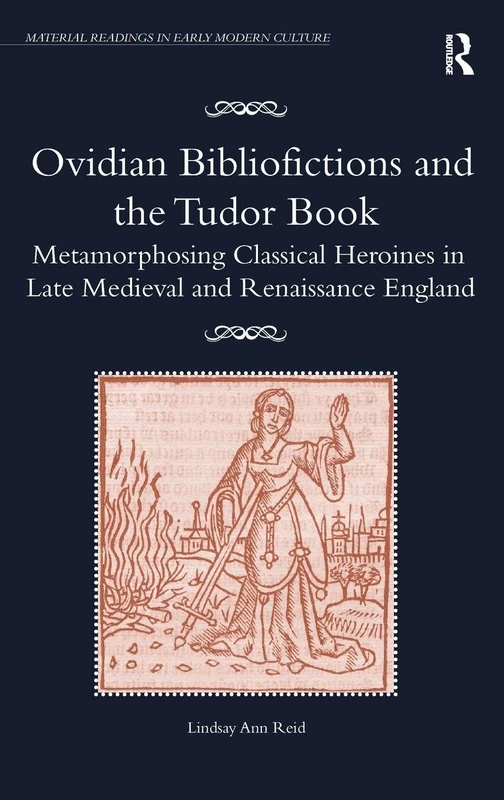 Routledge Ovidian Bibliofictions and the Tudor Book