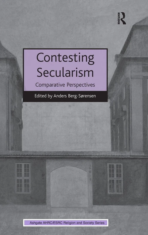 Contesting Secularism: Comparative Perspectives (AHRC/ESRC Religion and Society Series)
