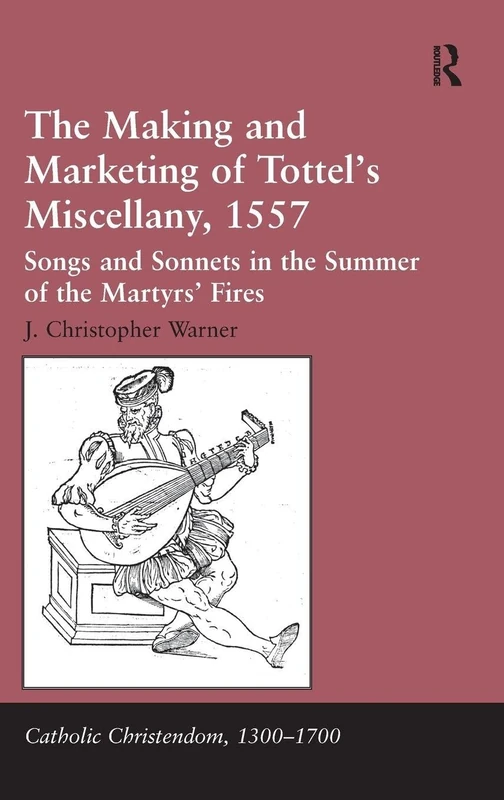 Routledge - The Making and Marketing of Tottel's Miscellany