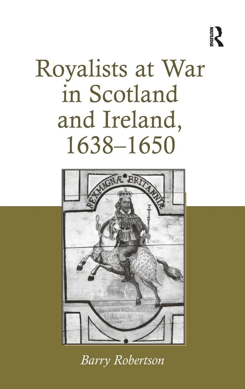Royalists at War in Scotland and Ireland, 1638–1650