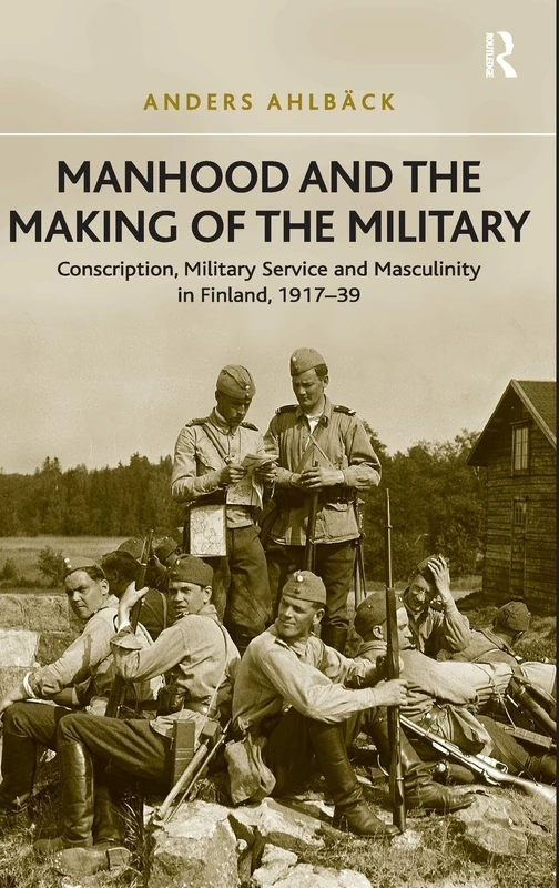 Routledge - Manhood and the Making of the Military in Finland