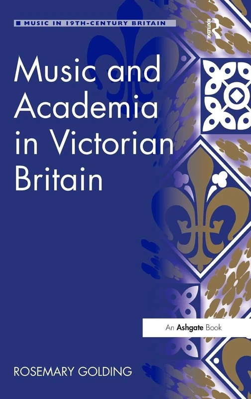 Music and Academia in Victorian Britain (Music in Nineteenth-Century Britain)