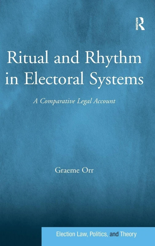 Routledge Ritual and Rhythm in Electoral Systems - Law Book