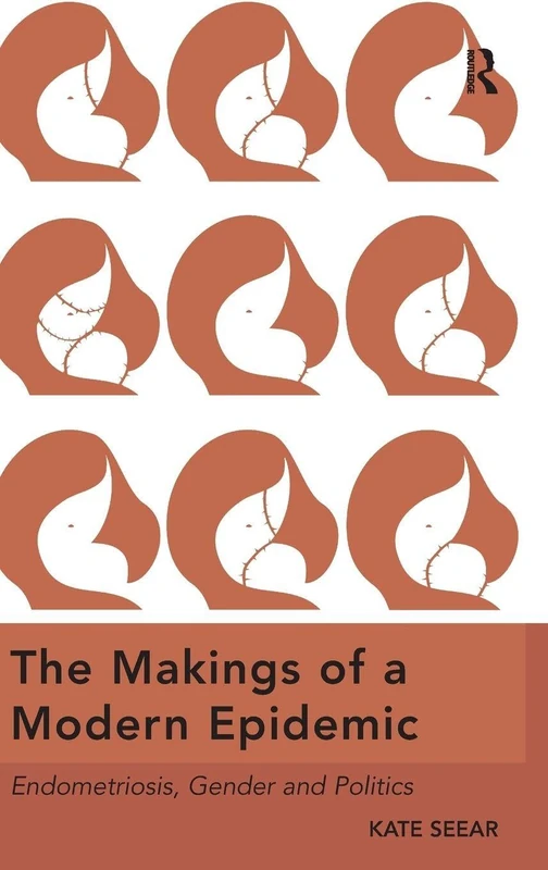 The Makings of a Modern Epidemic: Endometriosis, Gender and Politics