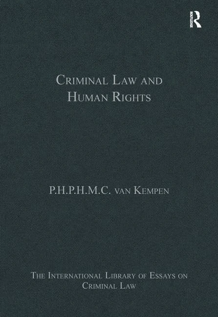Criminal Law and Human Rights (The International Library of Essays on Criminal Law)