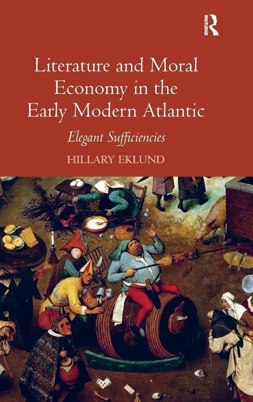 Literature and Moral Economy in the Early Modern Atlantic: Elegant Sufficiencies