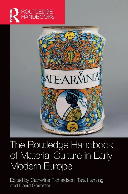 The Routledge Handbook of Material Culture in Early Modern Europe (Routledge History Handbooks)