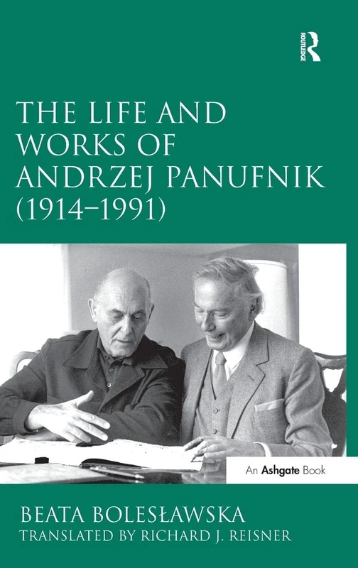Routledge - The Life and Works of Andrzej Panufnik (1914-1991)