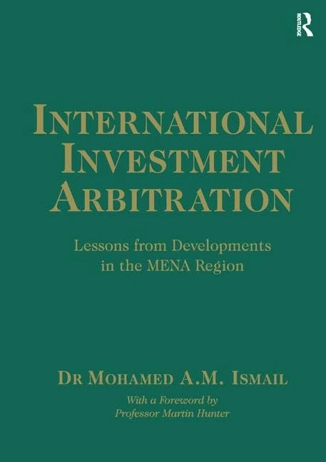 International Investment Arbitration: Lessons from Developments in the MENA Region