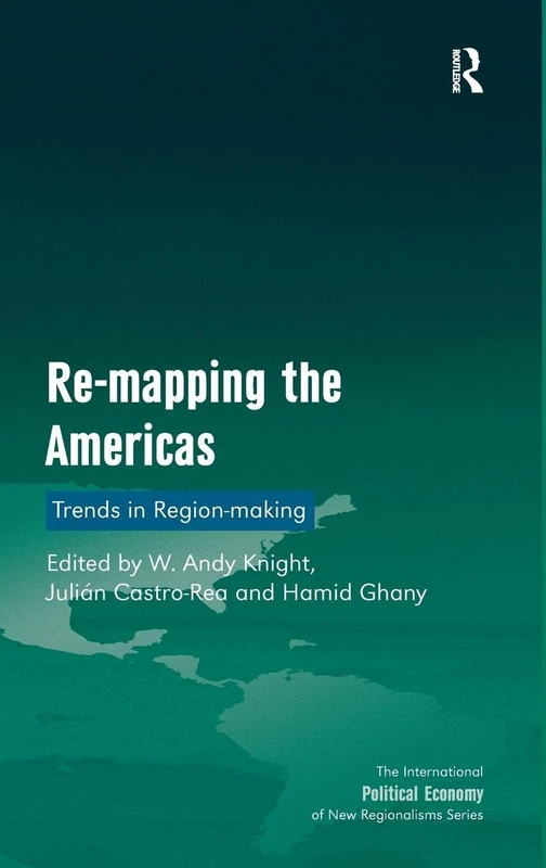 Re-mapping the Americas: Trends in Region-making (New Regionalisms Series)