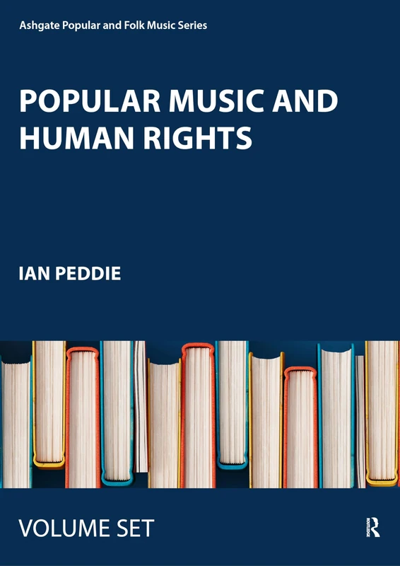 Popular Music and Human Rights (Ashgate Popular and Folk Music Series)