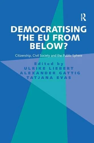 Democratising the EU from Below? - Routledge Politics Book