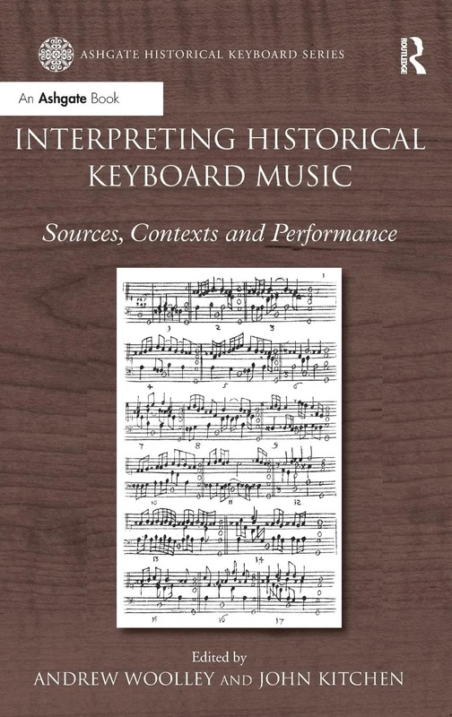 Interpreting Historical Keyboard Music: Sources, Contexts and Performance (Ashgate Historical Keyboard Series)
