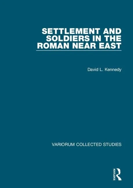 Settlement and Soldiers in the Roman Near East: 1032 (Variorum Collected Studies)