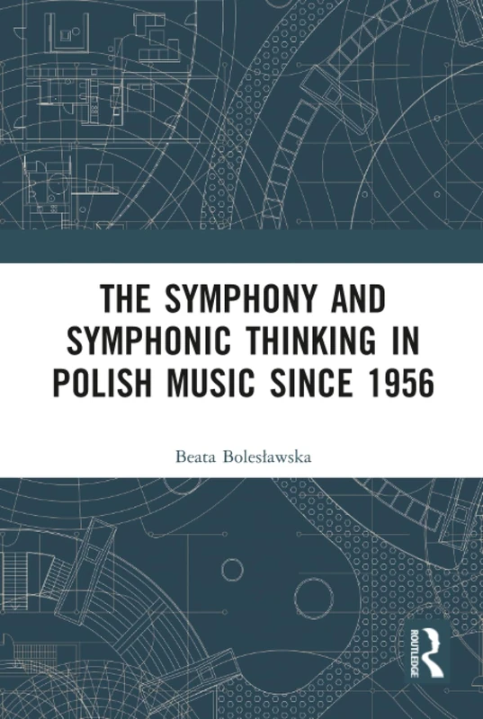 Routledge - The Symphony and Symphonic Thinking in Polish Music