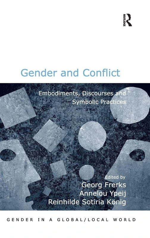 Routledge - Gender and Conflict: Embodiments and Discourses