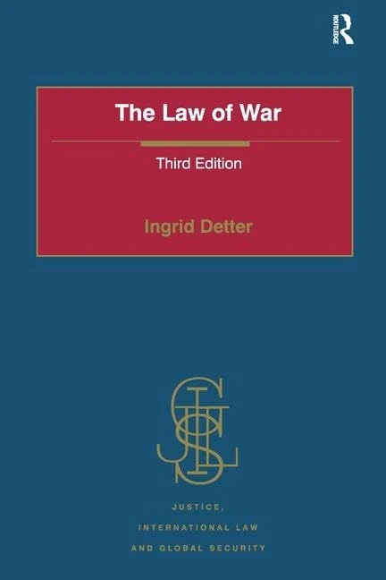 The Law of War (Justice, International Law and Global Security)