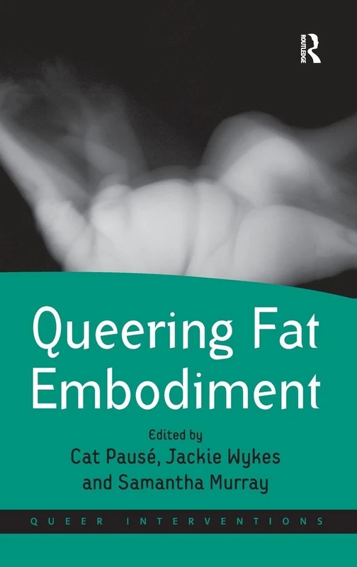 Queering Fat Embodiment (Queer Interventions)