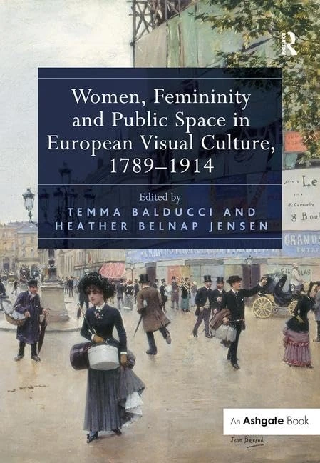 Routledge Women, Femininity and Public Space in European Culture