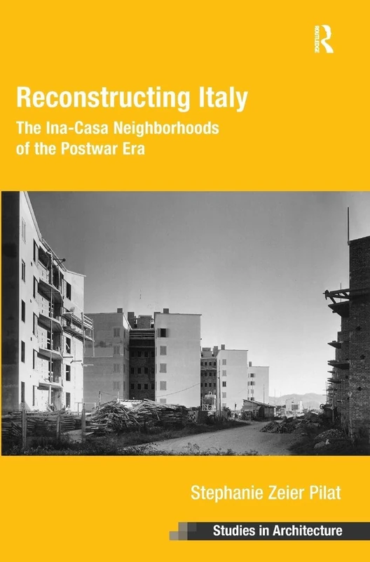 Routledge Reconstructing Italy - Ina-Casa Neighborhoods Book
