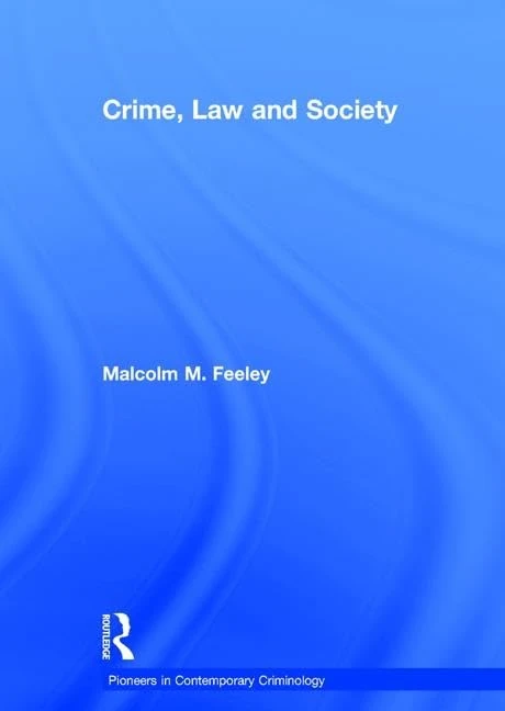 Crime, Law and Society: Selected Essays (Pioneers in Contemporary Criminology)