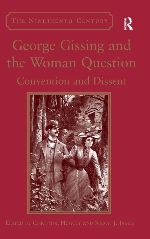 George Gissing and the Woman Question: Convention and Dissent (The Nineteenth Century Series)
