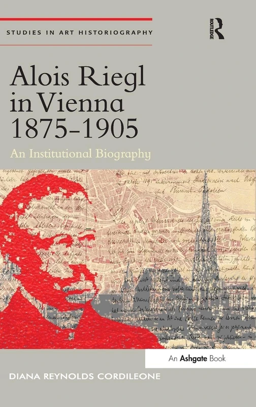 Routledge Alois Riegl in Vienna 1875-1905 - Art Biography