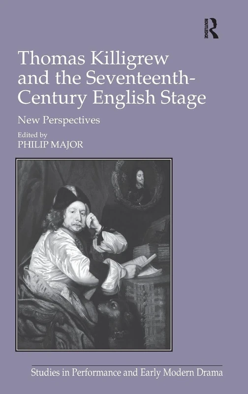 Routledge - Thomas Killigrew and the Seventeenth-Century Stage