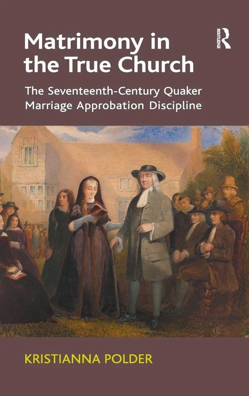 Routledge - Matrimony in the True Church - Quaker History