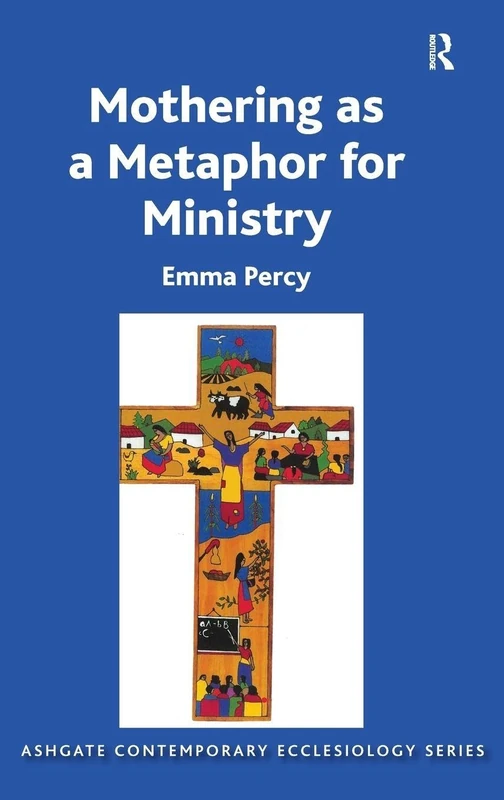 Mothering as a Metaphor for Ministry (Routledge Contemporary Ecclesiology)