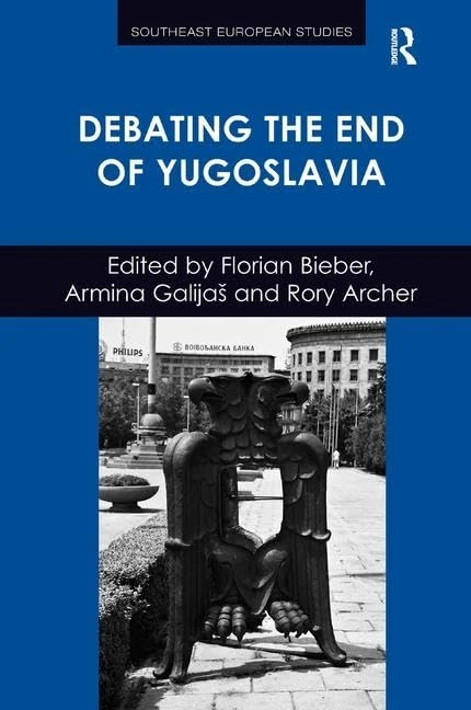 Debating the End of Yugoslavia (Southeast European Studies)