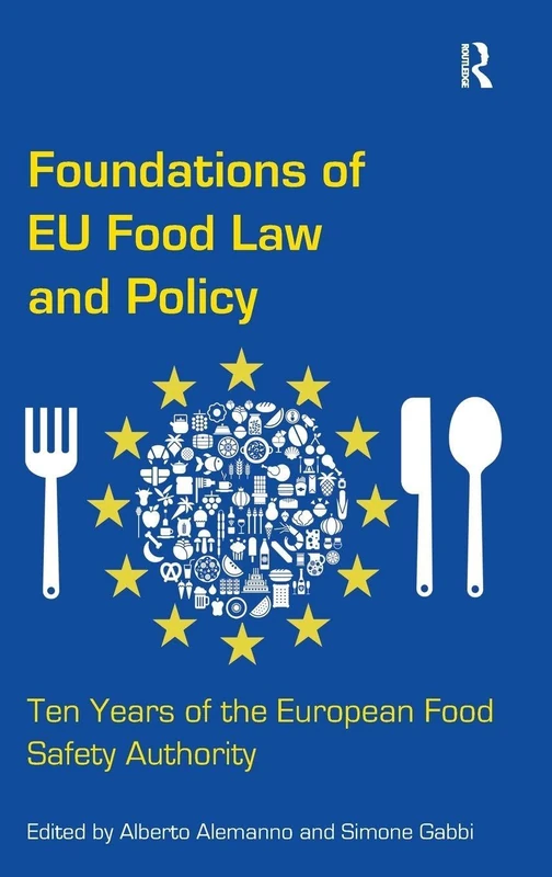 Foundations of EU Food Law and Policy: Ten Years of the European Food Safety Authority